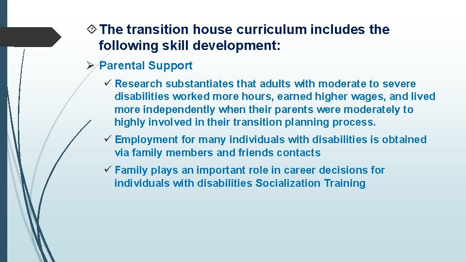  The transition house curriculum includes the following skill development: Ø Parental Support ü