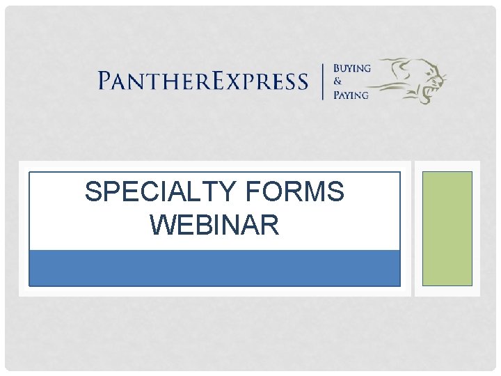 SPECIALTY FORMS WEBINAR 