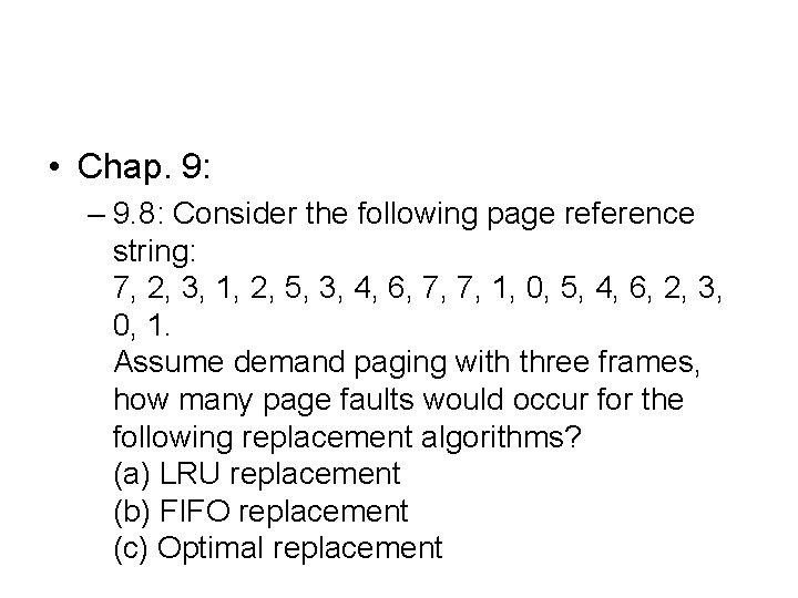 • Chap. 9: – 9. 8: Consider the following page reference string: 7, • Chap. 9: – 9. 8: Consider the following page reference string: 7,
