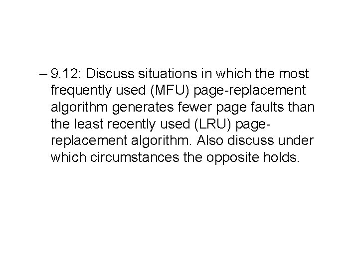 – 9. 12: Discuss situations in which the most frequently used (MFU) page-replacement algorithm