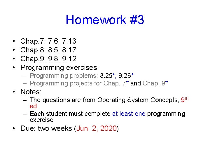 Homework #3 • • Chap. 7: 7. 6, 7. 13 Chap. 8: 8. 5,