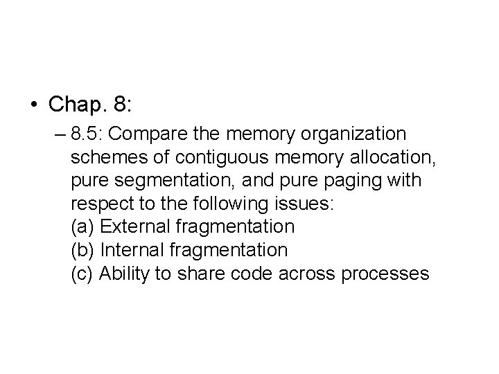  • Chap. 8: – 8. 5: Compare the memory organization schemes of contiguous