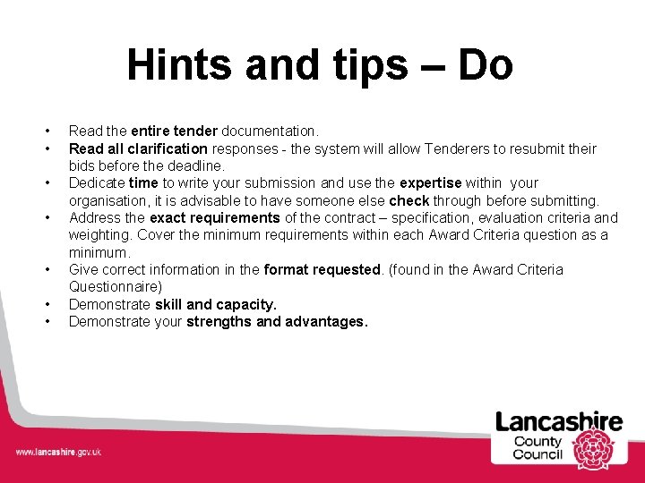 Hints and tips – Do • • Read the entire tender documentation. Read all