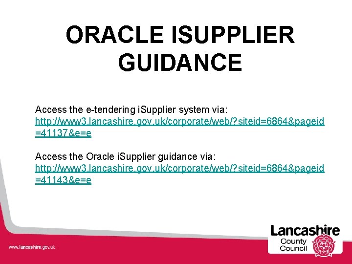 ORACLE ISUPPLIER GUIDANCE Access the e-tendering i. Supplier system via: http: //www 3. lancashire.