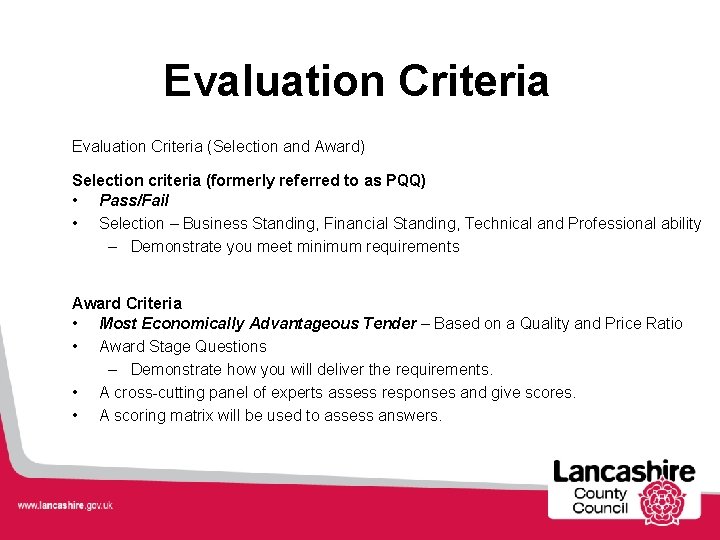 Evaluation Criteria (Selection and Award) Selection criteria (formerly referred to as PQQ) • Pass/Fail