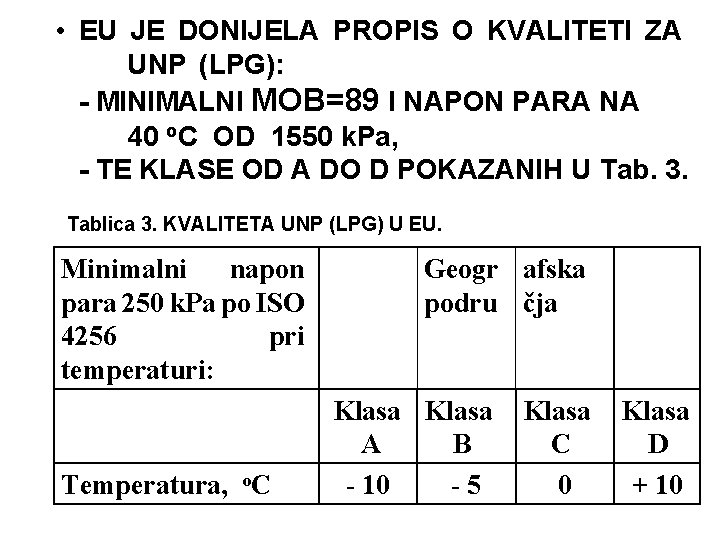  • EU JE DONIJELA PROPIS O KVALITETI ZA UNP (LPG): - MINIMALNI MOB=89