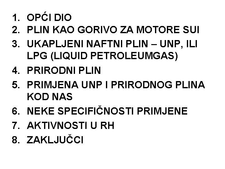 1. OPĆI DIO 2. PLIN KAO GORIVO ZA MOTORE SUI 3. UKAPLJENI NAFTNI PLIN