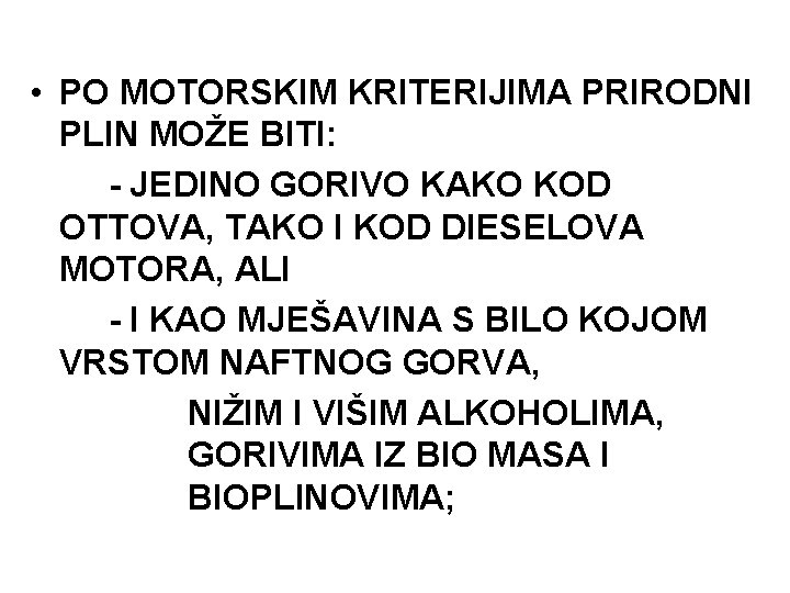  • PO MOTORSKIM KRITERIJIMA PRIRODNI PLIN MOŽE BITI: - JEDINO GORIVO KAKO KOD