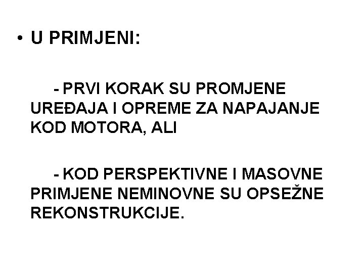  • U PRIMJENI: - PRVI KORAK SU PROMJENE UREĐAJA I OPREME ZA NAPAJANJE