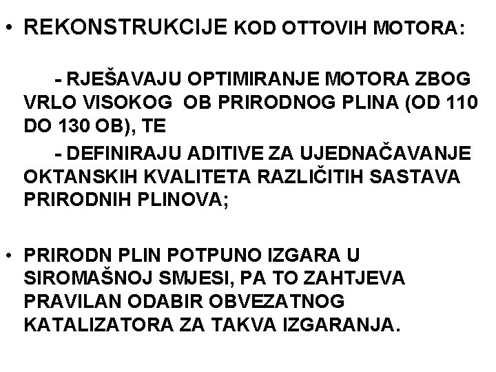  • REKONSTRUKCIJE KOD OTTOVIH MOTORA: - RJEŠAVAJU OPTIMIRANJE MOTORA ZBOG VRLO VISOKOG OB