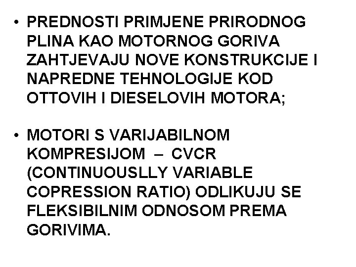  • PREDNOSTI PRIMJENE PRIRODNOG PLINA KAO MOTORNOG GORIVA ZAHTJEVAJU NOVE KONSTRUKCIJE I NAPREDNE