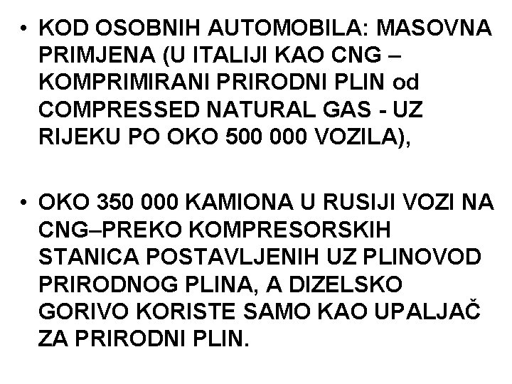  • KOD OSOBNIH AUTOMOBILA: MASOVNA PRIMJENA (U ITALIJI KAO CNG – KOMPRIMIRANI PRIRODNI