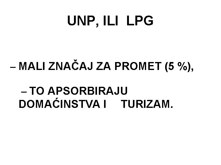 UNP, ILI LPG – MALI ZNAČAJ ZA PROMET (5 %), – TO APSORBIRAJU DOMAĆINSTVA