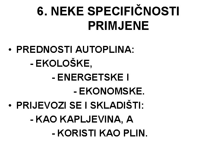 6. NEKE SPECIFIČNOSTI PRIMJENE • PREDNOSTI AUTOPLINA: - EKOLOŠKE, - ENERGETSKE I - EKONOMSKE.