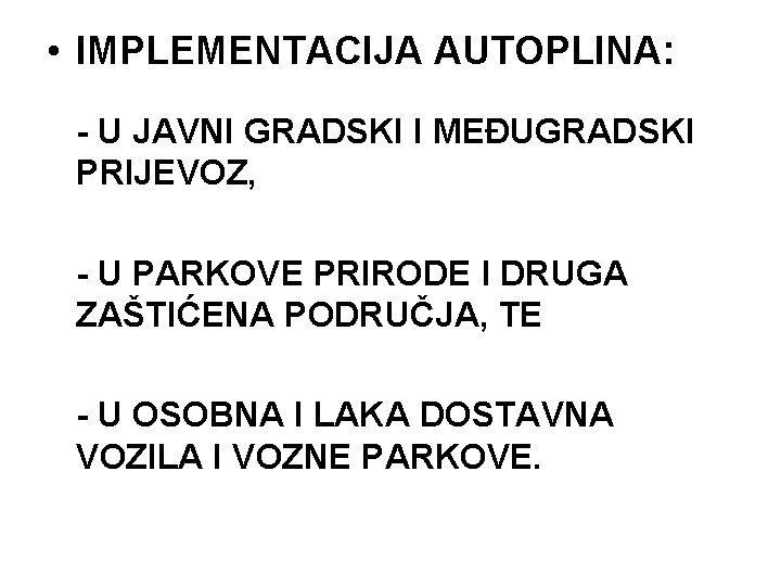  • IMPLEMENTACIJA AUTOPLINA: - U JAVNI GRADSKI I MEĐUGRADSKI PRIJEVOZ, - U PARKOVE