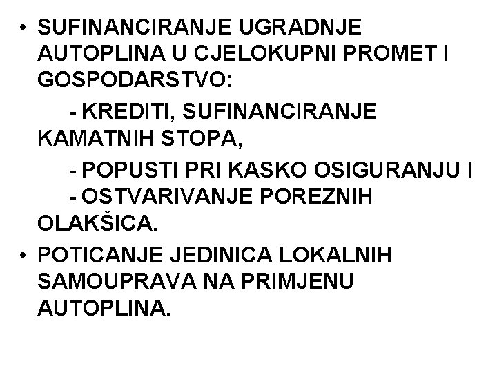  • SUFINANCIRANJE UGRADNJE AUTOPLINA U CJELOKUPNI PROMET I GOSPODARSTVO: - KREDITI, SUFINANCIRANJE KAMATNIH