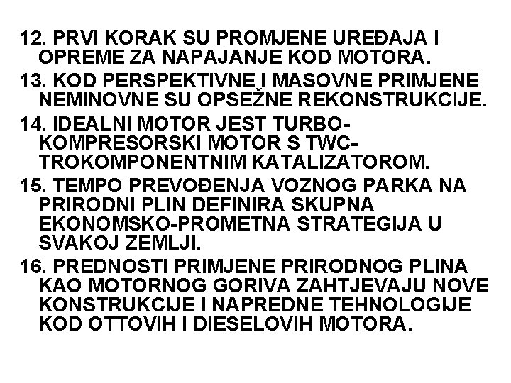 12. PRVI KORAK SU PROMJENE UREĐAJA I OPREME ZA NAPAJANJE KOD MOTORA. 13. KOD