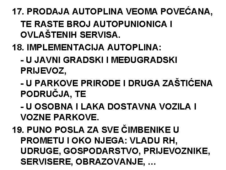 17. PRODAJA AUTOPLINA VEOMA POVEĆANA, TE RASTE BROJ AUTOPUNIONICA I OVLAŠTENIH SERVISA. 18. IMPLEMENTACIJA