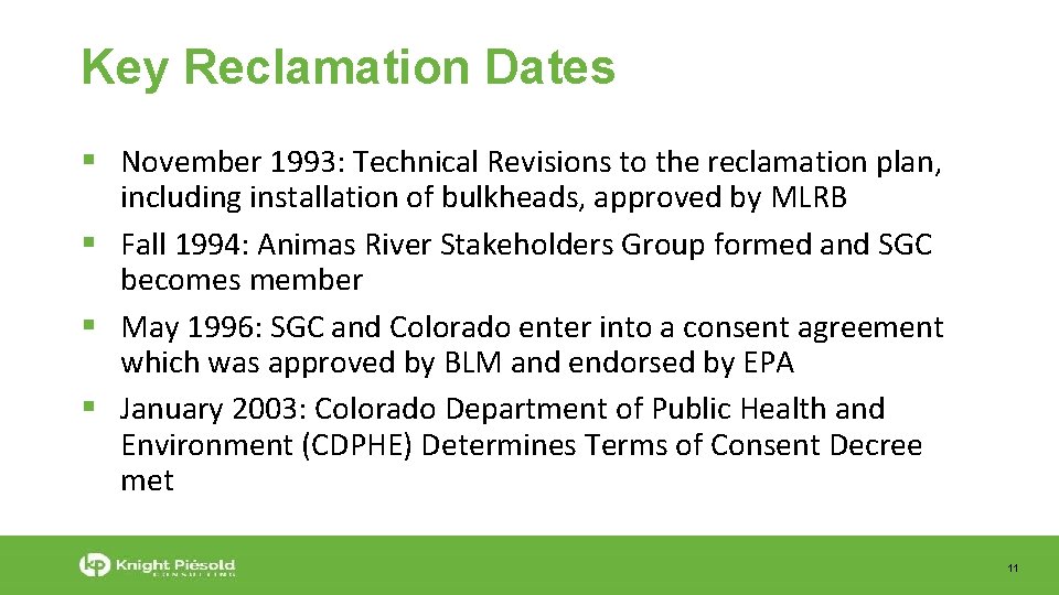 Key Reclamation Dates November 1993: Technical Revisions to the reclamation plan, including installation of