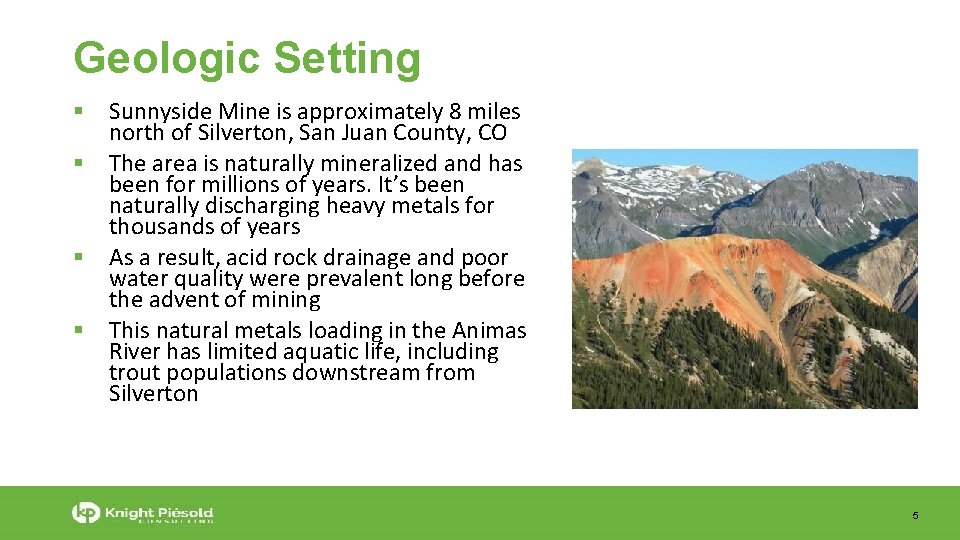 Geologic Setting Sunnyside Mine is approximately 8 miles north of Silverton, San Juan County,