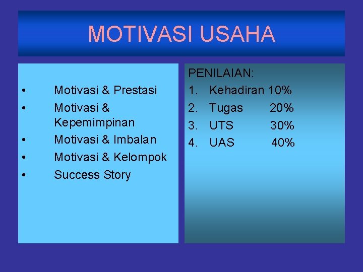 MOTIVASI USAHA • • • Motivasi & Prestasi Motivasi & Kepemimpinan Motivasi & Imbalan