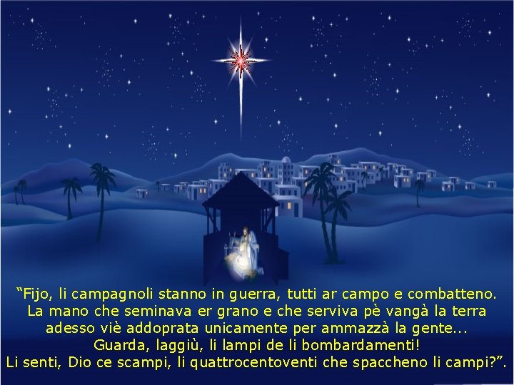 “Fijo, li campagnoli stanno in guerra, tutti ar campo e combatteno. La mano che