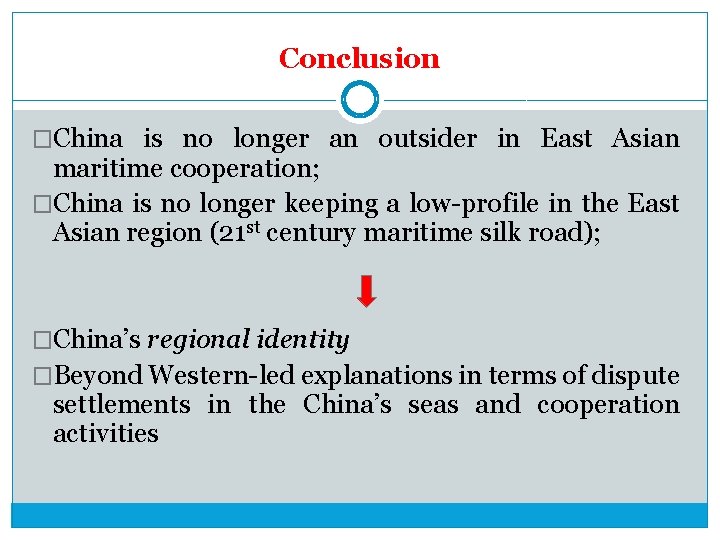 Conclusion �China is no longer an outsider in East Asian maritime cooperation; �China is