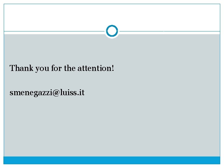 Thank you for the attention! smenegazzi@luiss. it 