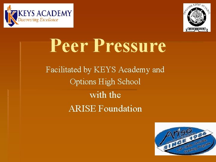 Peer Pressure Facilitated by KEYS Academy and Options High School with the ARISE Foundation