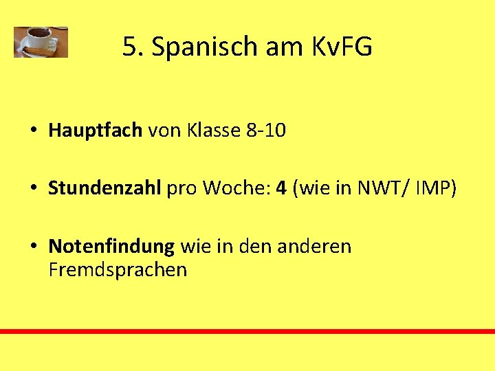 5. Spanisch am Kv. FG • Hauptfach von Klasse 8 -10 • Stundenzahl pro