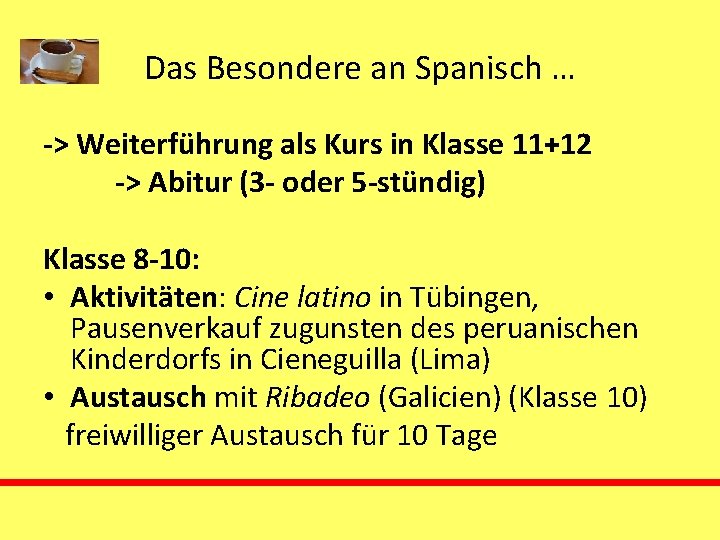 Das Besondere an Spanisch … -> Weiterführung als Kurs in Klasse 11+12 -> Abitur