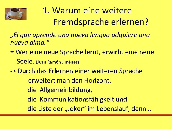 1. Warum eine weitere Fremdsprache erlernen? „El que aprende una nueva lengua adquiere una