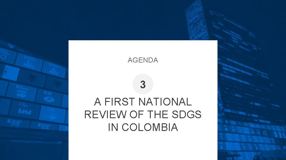 AGENDA 3 A FIRST NATIONAL REVIEW OF THE SDGS IN COLOMBIA 