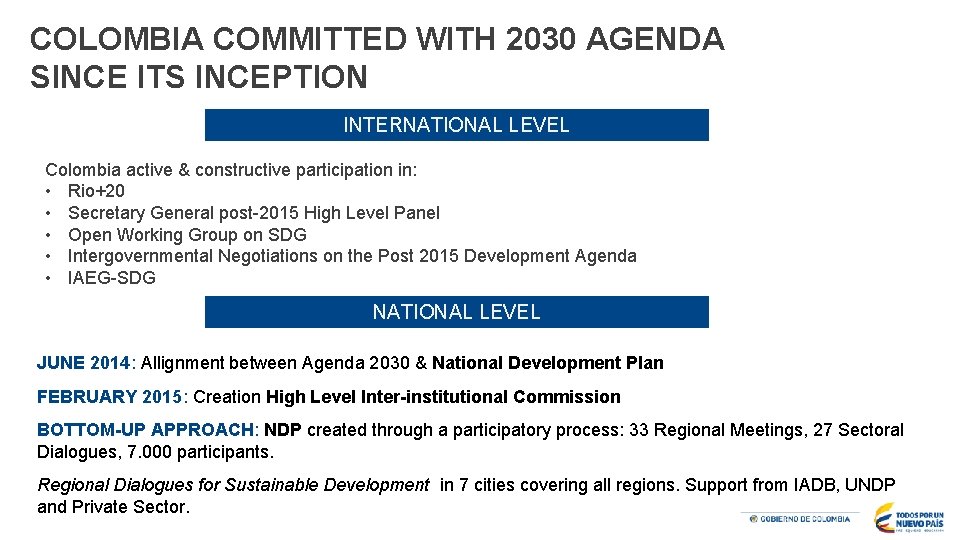 COLOMBIA COMMITTED WITH 2030 AGENDA SINCE ITS INCEPTION INTERNATIONAL LEVEL Colombia active & constructive