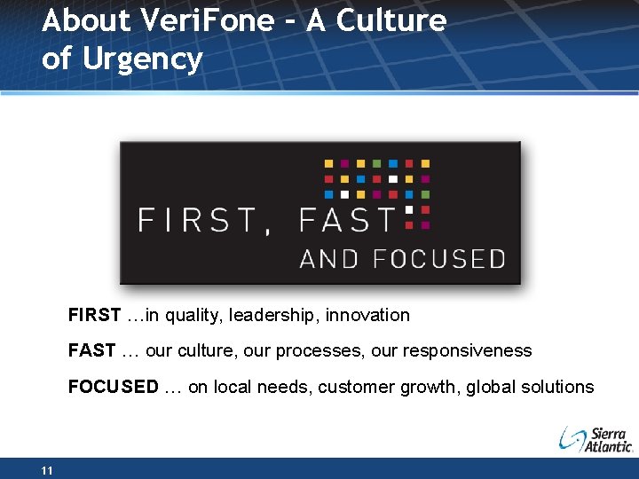 About Veri. Fone – A Culture of Urgency FIRST …in quality, leadership, innovation FAST