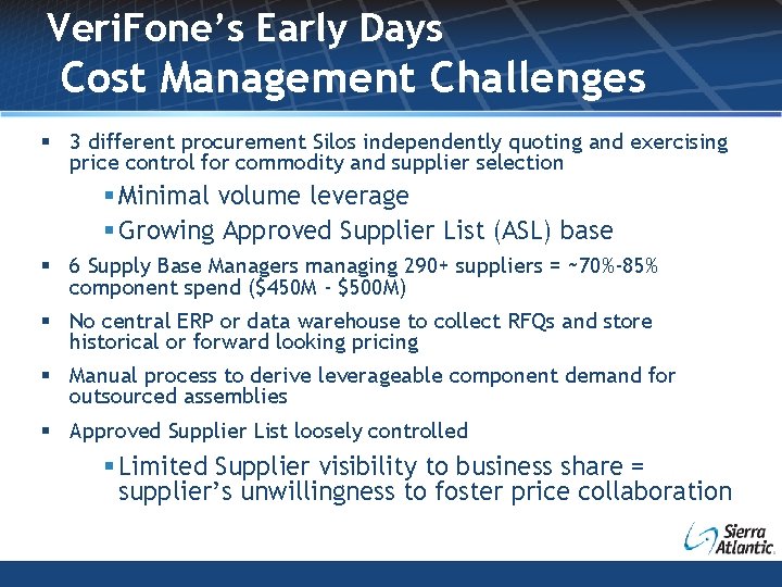 Veri. Fone’s Early Days Cost Management Challenges § 3 different procurement Silos independently quoting