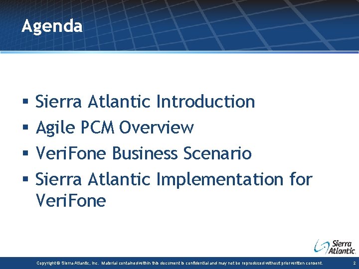 Agenda § § Sierra Atlantic Introduction Agile PCM Overview Veri. Fone Business Scenario Sierra