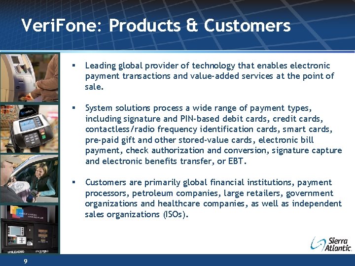 Veri. Fone: Products & Customers 9 § Leading global provider of technology that enables