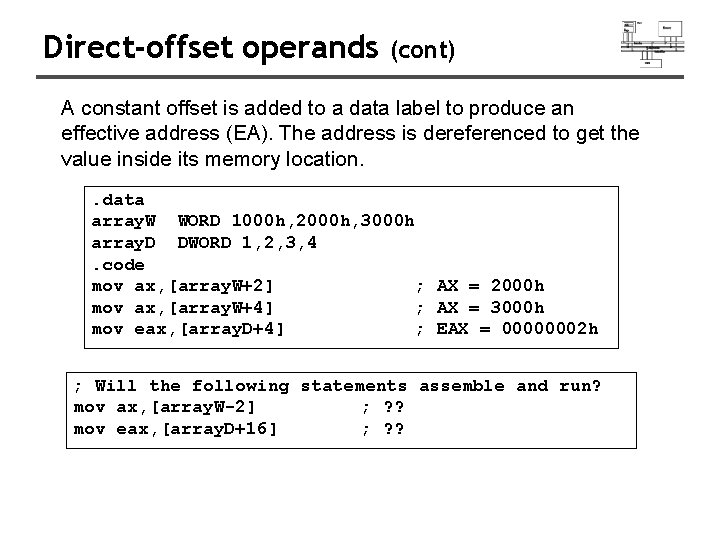 Direct-offset operands (cont) A constant offset is added to a data label to produce Direct-offset operands (cont) A constant offset is added to a data label to produce