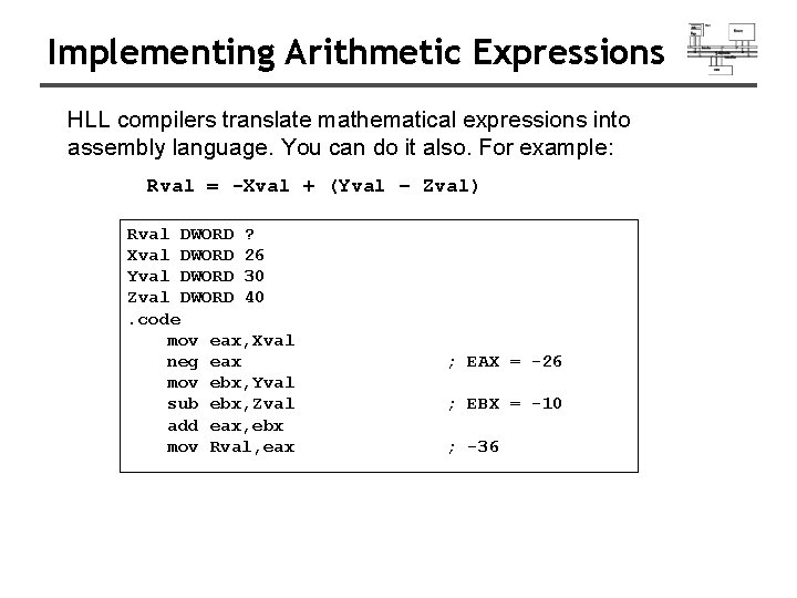 Implementing Arithmetic Expressions HLL compilers translate mathematical expressions into assembly language. You can do Implementing Arithmetic Expressions HLL compilers translate mathematical expressions into assembly language. You can do