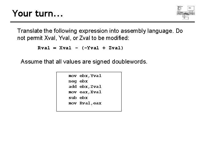 Your turn. . . Translate the following expression into assembly language. Do not permit Your turn. . . Translate the following expression into assembly language. Do not permit