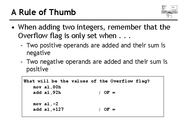 A Rule of Thumb • When adding two integers, remember that the Overflow flag A Rule of Thumb • When adding two integers, remember that the Overflow flag