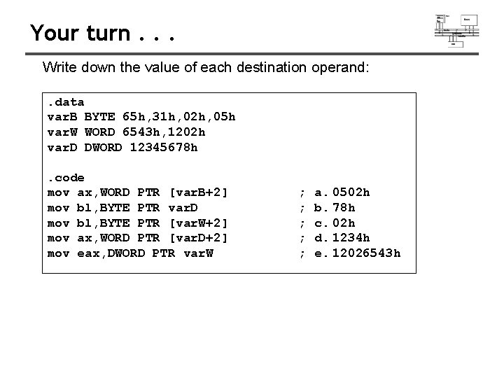 Your turn. . . Write down the value of each destination operand: . data Your turn. . . Write down the value of each destination operand: . data