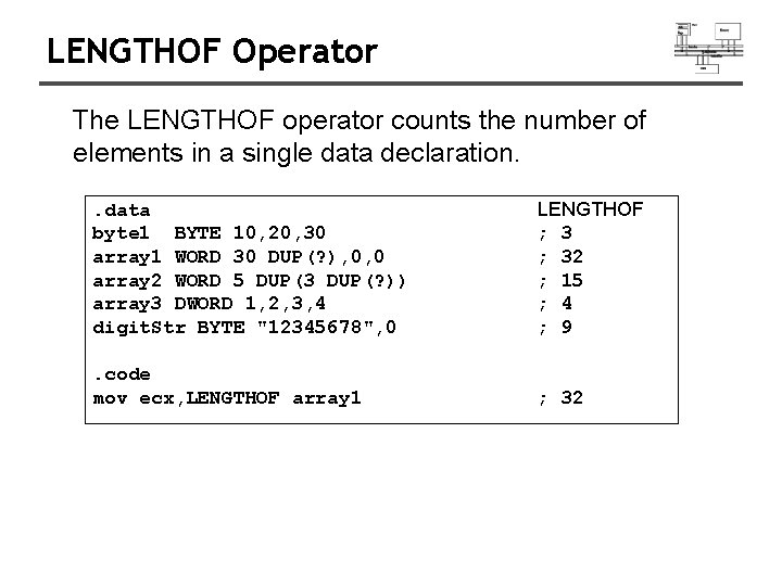 LENGTHOF Operator The LENGTHOF operator counts the number of elements in a single data LENGTHOF Operator The LENGTHOF operator counts the number of elements in a single data