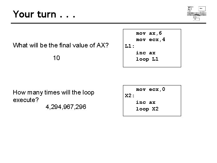 Your turn. . . What will be the final value of AX? mov ax, Your turn. . . What will be the final value of AX? mov ax,