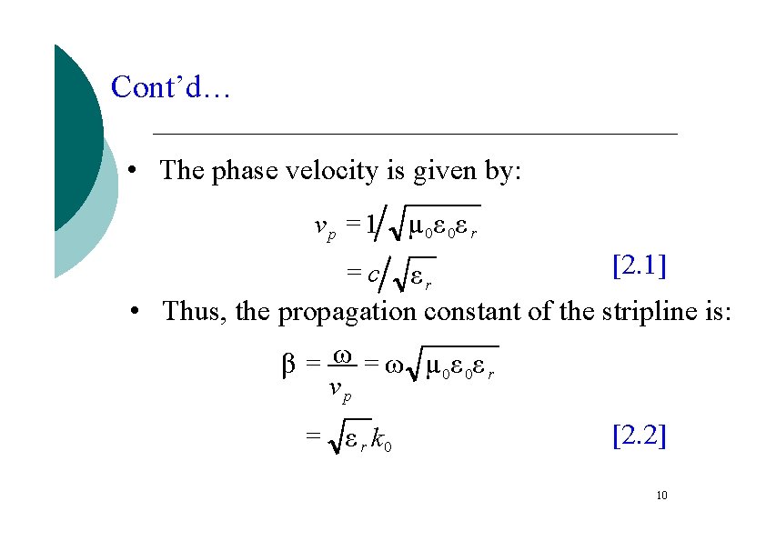Cont’d… • The phase velocity is given by: vp = 1 µ 0ε 0ε