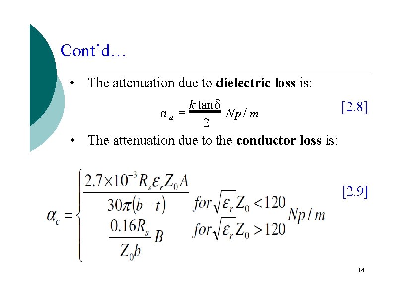 Cont’d… • The attenuation due to dielectric loss is: k tan δ Np /