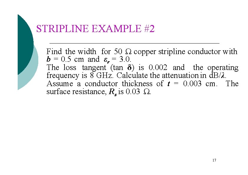 STRIPLINE EXAMPLE #2 Find the width for 50 Ω copper stripline conductor with b