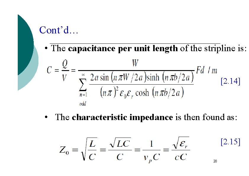 Cont’d… • The capacitance per unit length of the stripline is: [2. 14] •