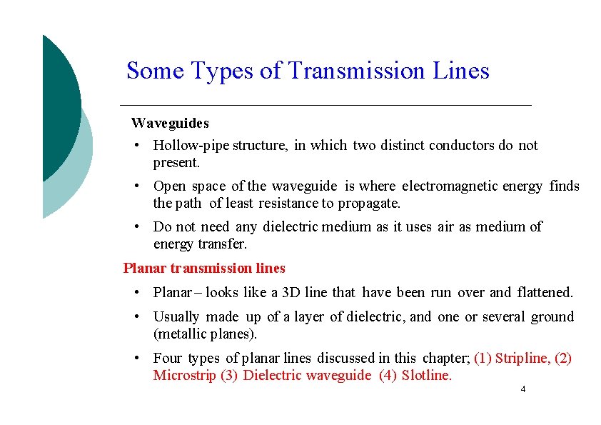 Some Types of Transmission Lines Waveguides • Hollow-pipe structure, in which two distinct conductors